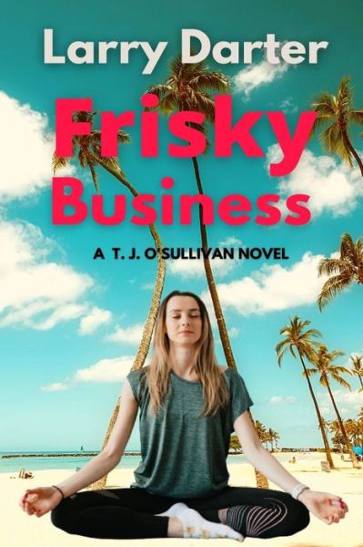 Cover for Larry Darter · Frisky Business - T. J. O'Sullivan Thrillers (Paperback Book) (2022)