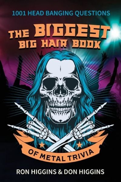 The Biggest Big Hair Book of Metal Trivia - Higgins Don Higgins - Books - Small Town Girl Publishing - 9798986330563 - November 24, 2022