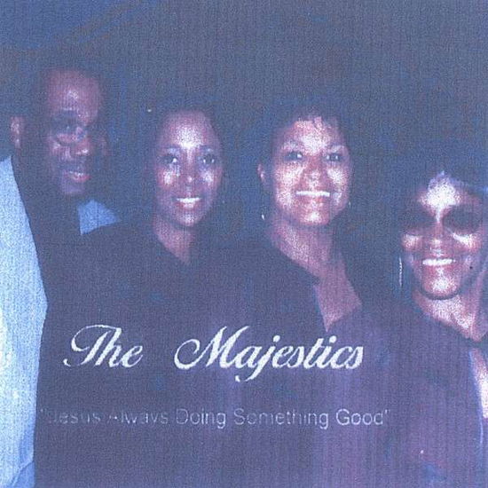 Cover for Majestics · Jesus Always Doing Something Good (CD) (2005)