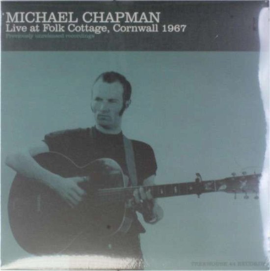 Cover for Michael Chapman · Live at Folk Cottage Cornwell 1967 (LP) (2014)