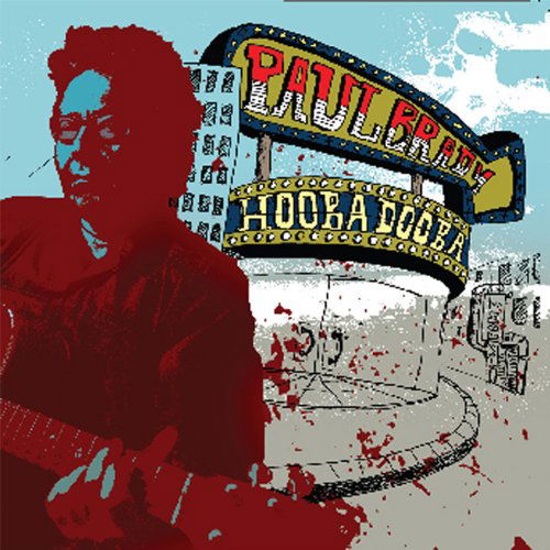 Hooba Dooba - Paul Brady - Musik - Proper Records - 0805520030564 - 24. maj 2011