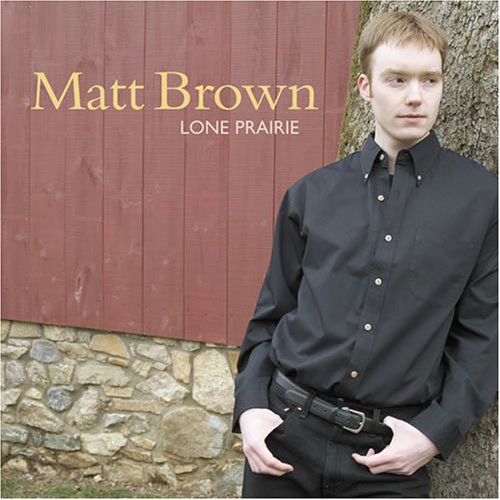 Cover for Matt Brown · Lone Prairie (CD) (2008)