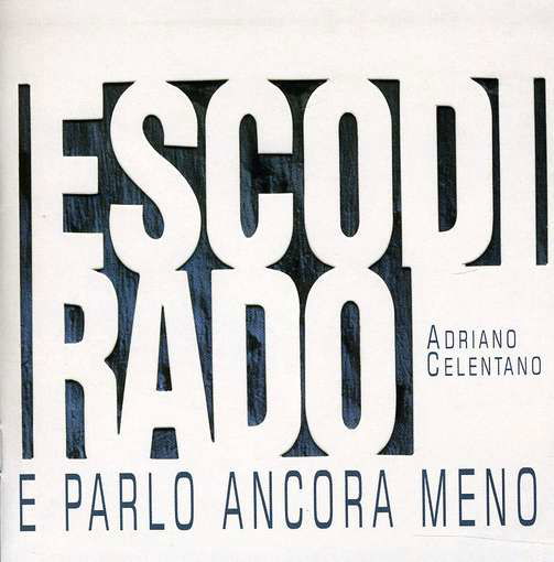 Esco Di Rado E Parlo.. - Adriano Celentano - Musik - UNIVERSAL - 3259130004564 - 2017
