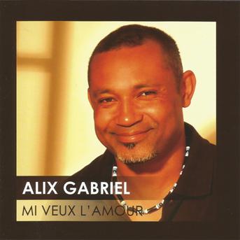 Cover for Alex Gabriel · Mi veux l'amour (CD) (2011)