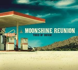 Cover for Moonshine Reunion · Tired Of Drivin' (CD) [Digipak] (2011)