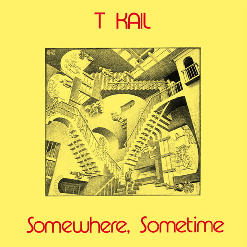 Somewhere. Sometime - T Kail - Musik - OUT-SIDER MUSIC - 4040824083564 - 3. Oktober 2013