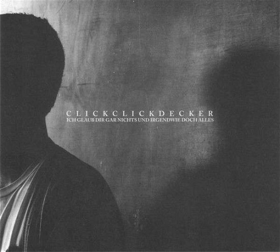 Cover for Clickclickdecker · Ich Glaube Dir Nichts (CD) (2014)