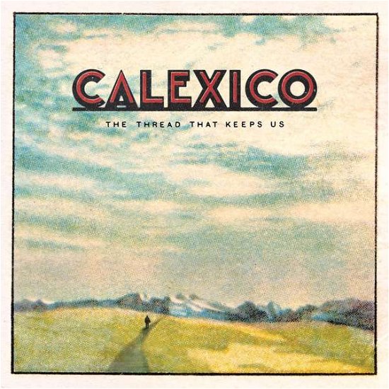 Cover for Calexico · The Thread That Keeps Us (CD) (2018)