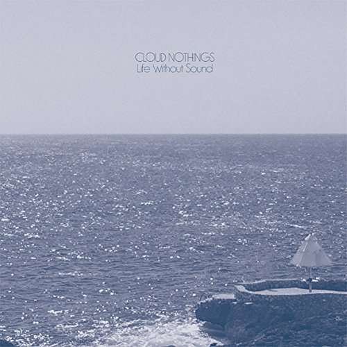 Cover for Cloud Nothings · Life Without Sound (CD) (2017)