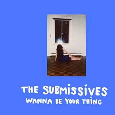 Cover for Submissives · Wanna Be Your Thing (LP) (2022)