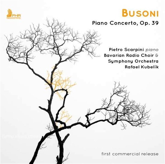 Cover for Pietro Scarpini / Bavarian Radio Choir and Orchestra &amp; Rafael Kubelik · Busoni: Piano Concerto. Op. 39 (CD) (2018)