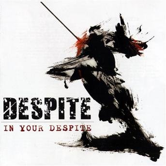 Despite · In Your Despite (CD) (2009)