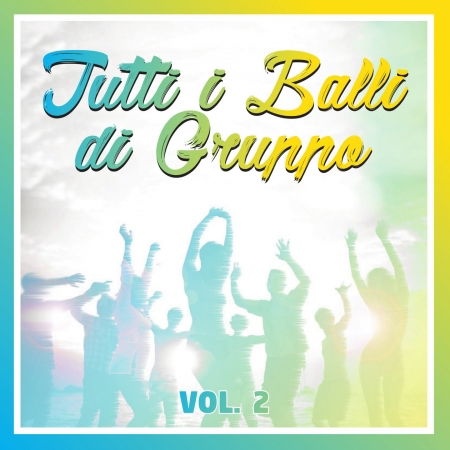 Tutti I Balli Di Gruppo Vol.2 - Aa.vv. - Musikk - FONOLA - 8018461249564 - 28. juli 2017