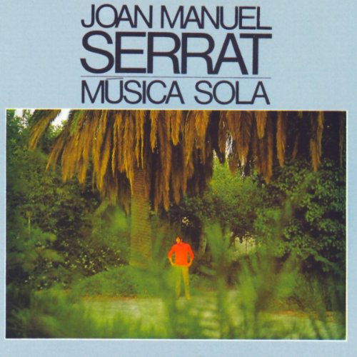 Serrat, Joan Manuel - Musica Sola - Joan Manuel Serrat - Music - PICAP - 8425845911564 - July 25, 2011