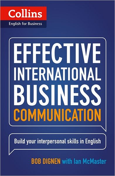 Effective International Business Communication: B2-C1 - Collins Business Skills and Communication - Bob Dignen - Kirjat - HarperCollins Publishers - 9780007460564 - torstai 31. tammikuuta 2013