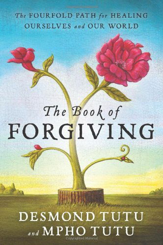 Cover for Mpho Tutu · The Book of Forgiving: the Fourfold Path for Healing Ourselves and Our World (Hardcover Book) (2014)