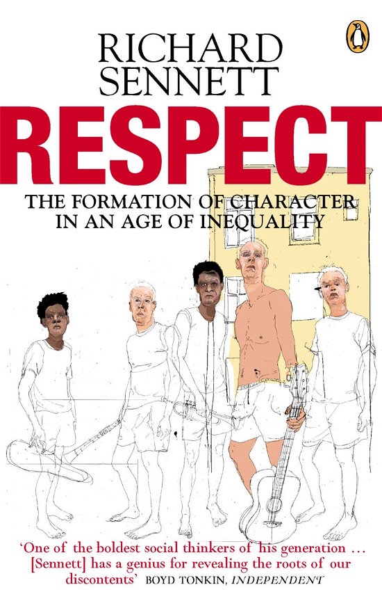 Respect: The Formation of Character in an Age of Inequality - Richard Sennett - Livros - Penguin Books Ltd - 9780141007564 - 29 de janeiro de 2004