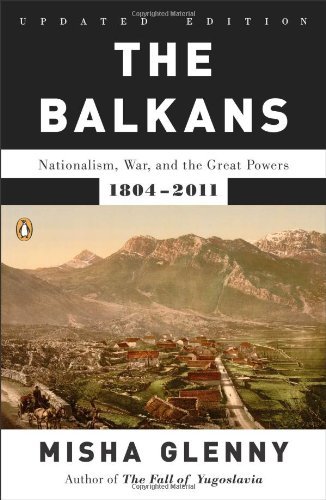 Cover for Misha Glenny · The Balkans: Nationalism, War, and the Great Powers, 1804-2011 (Taschenbuch) [Updated edition] (2012)