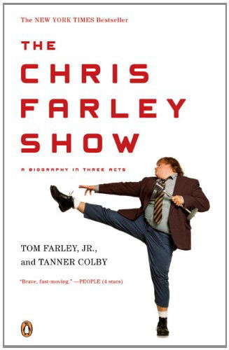 Cover for Tanner Colby · The Chris Farley Show: a Biography in Three Acts (Paperback Book) [Reprint edition] (2009)