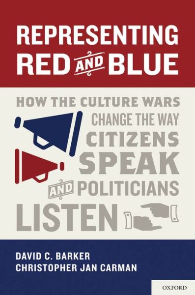 Cover for Barker, David C. (Associate Professor of Political Science, Associate Professor of Political Science, University of Pittsburgh, Pittsburgh, PA) · Representing Red and Blue: How the Culture Wars Change the Way Citizens Speak and Politicians Listen - Series in Political Psychology (Hardcover Book) (2012)