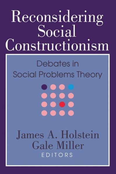 Reconsidering Social Constructionism: Social Problems and Social Issues - Gale Miller - Livros - Taylor & Francis Inc - 9780202304564 - 1 de maio de 1993