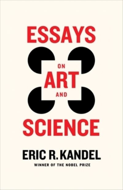 Cover for Kandel, Eric R. (Columbia University Medical Center) · Essays on Art and Science (Innbunden bok) (2024)