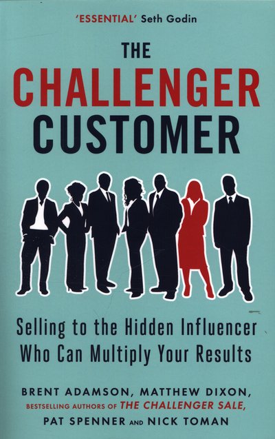 Cover for Matthew Dixon · The Challenger Customer: Selling to the Hidden Influencer Who Can Multiply Your Results (Pocketbok) (2015)