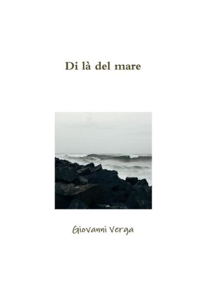 Di la del mare - Giovanni Verga - Kirjat - Lulu.com - 9780244012564 - keskiviikko 19. heinäkuuta 2017