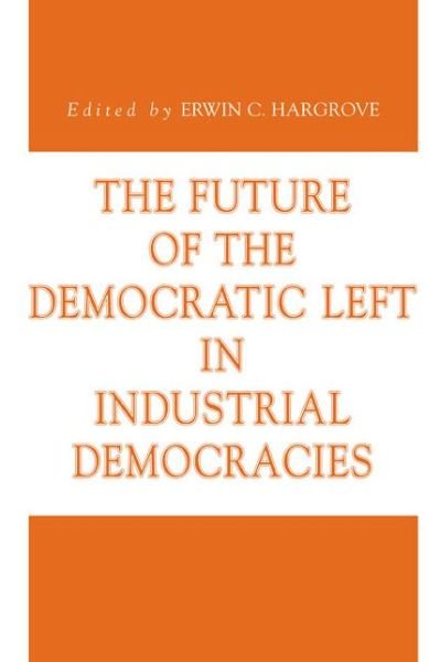 Cover for Erwin C Hargrove · The Future of the Democratic Left in Industrial Democracies - Issues in Policy History (Taschenbuch) (2003)