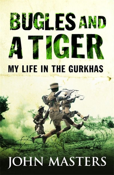 Bugles and a Tiger: My life in the Gurkhas - W&N Military - John Masters - Kirjat - Orion Publishing Co - 9780304361564 - torstai 7. kesäkuuta 2012