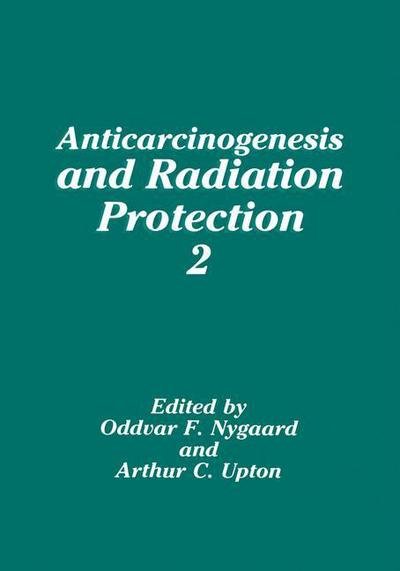 Cover for Oddvar Nygaard · Anticarcinogenesis and Radiation Protection 2 (Hardcover Book) [1991 edition] (1992)