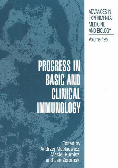 Progress in Basic and Clinical Immunology - Advances in Experimental Medicine and Biology - Andrzej Mackiewicz - Bøker - Springer Science+Business Media - 9780306466564 - 31. desember 2001