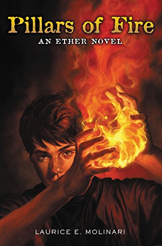 Cover for Laurice Elehwany Molinari · Pillars of Fire - An Ether Novel (Hardcover Book) (2015)