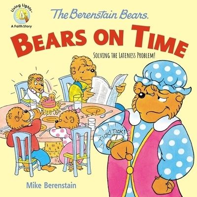 Cover for Mike Berenstain · The Berenstain Bears Bears On Time: Solving the Lateness Problem! - Berenstain Bears / Living Lights: A Faith Story (Paperback Book) (2021)