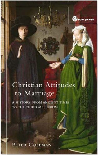 Peter G. Coleman · Christian Attitudes to Marriage: From Ancient Times to the Third Millennium (Paperback Book) (2004)