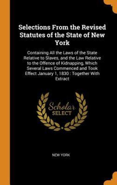 Cover for New York · Selections from the Revised Statutes of the State of New York (Hardcover bog) (2018)