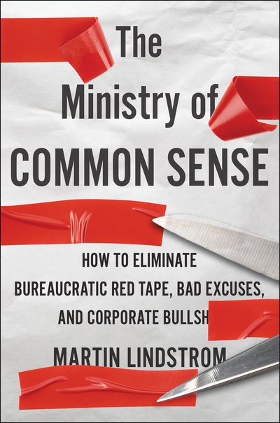 Cover for Martin Lindstrom · The Ministry Of Common Sense: How to Eliminate Bureaucratic Red Tape, Bad Excuses, and Corporate BS (Gebundenes Buch) (2021)