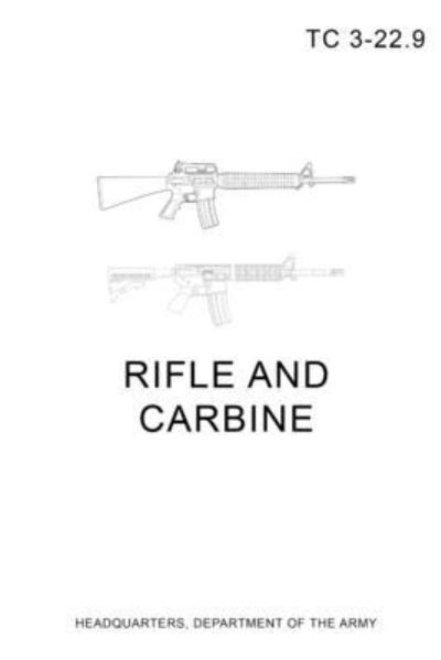TC 3-22. 9 Rifle and Carbine - Headquarters Department of the Army - Książki - Lulu Press, Inc. - 9780359093564 - 23 września 2017