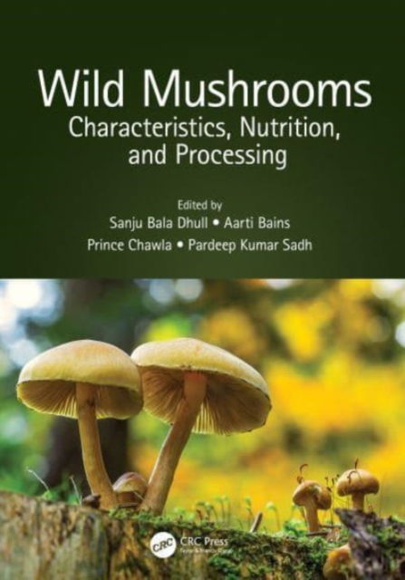 Wild Mushrooms: Characteristics, Nutrition, and Processing (Paperback Book) (2024)