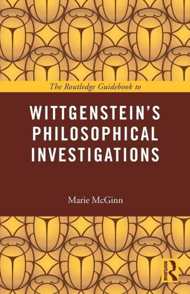 Cover for McGinn, Marie (University of York, UK) · The Routledge Guidebook to Wittgenstein's Philosophical Investigations - The Routledge Guides to the Great Books (Paperback Book) (2013)