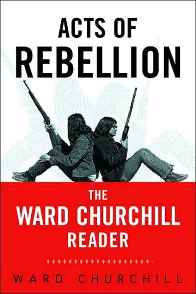 Cover for Ward Churchill · Acts of Rebellion: The Ward Churchill Reader (Taschenbuch) (2002)