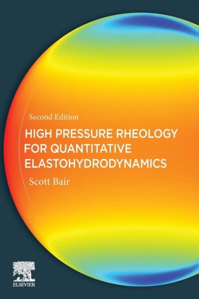Cover for Bair, Scott S. (Georgia Institute of Technology, USA) · High Pressure Rheology for Quantitative Elastohydrodynamics (Paperback Book) (2019)