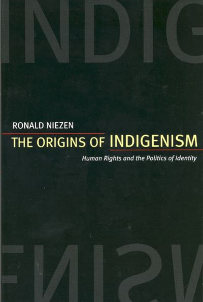 Cover for Ronald Niezen · The Origins of Indigenism: Human Rights and the Politics of Identity (Paperback Book) (2003)