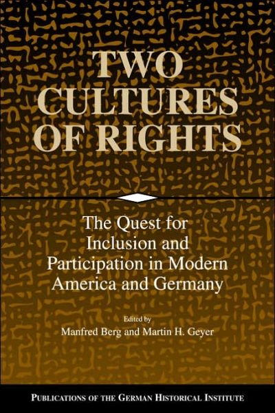 Cover for Manfred Berg · Two Cultures of Rights: The Quest for Inclusion and Participation in Modern America and Germany - Publications of the German Historical Institute (Paperback Book) (2006)
