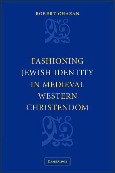 Cover for Chazan, Robert (New York University) · Fashioning Jewish Identity in Medieval Western Christendom (Pocketbok) (2009)