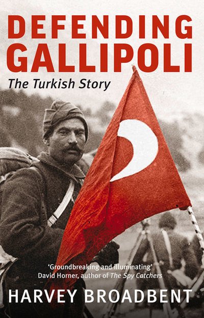Cover for Harvey Broadbent · Defending Gallipoli: The Turkish Story (Taschenbuch) (2015)