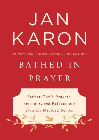 Cover for Jan Karon · Bathed In Prayer: Father Tim's Prayers, Sermons, and Reflections from the Mitford Series (Hardcover Book) (2018)