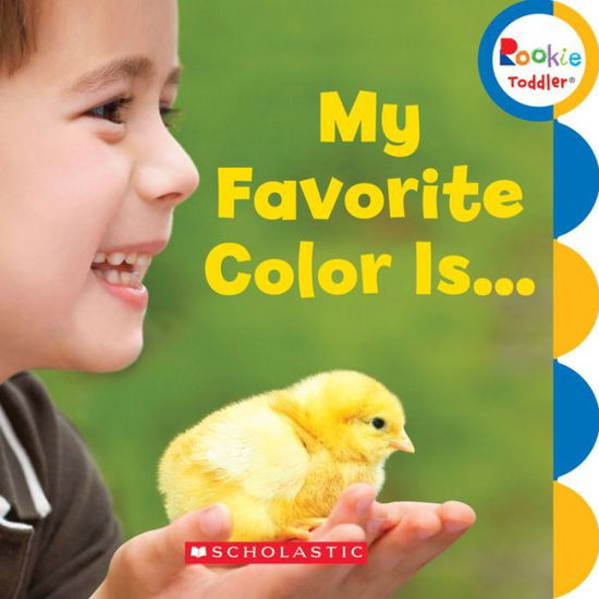 Cover for Scholastic · My Favorite Color Is... (Rookie Toddler) - Rookie Toddler (Board book) (2016)