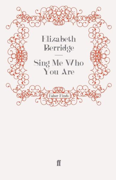 Sing Me Who You Are - Elizabeth Berridge - Books - Faber & Faber - 9780571246564 - October 30, 2008