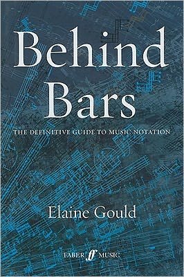 Behind Bars: The Definitive Guide To Music Notation - Elaine Gould - Livros - Faber Music Ltd - 9780571514564 - 20 de janeiro de 2011